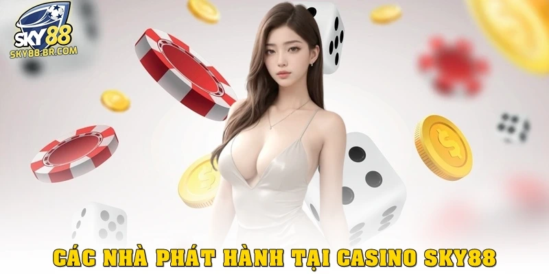 Casino Sky88 3 Các nhà phát hành tại Casino Sky88