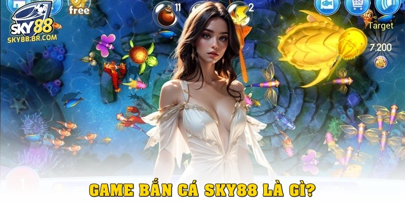 Bắn Cá Sky88 1 Game bắn cá Sky88 là gì?