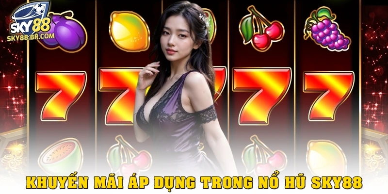 Nổ hũ Sky88 3 Khuyến mãi áp dụng trong nổ hũ Sky88