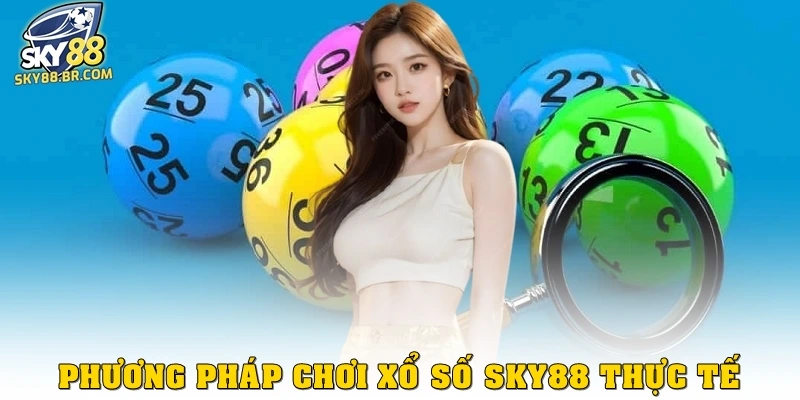 Xổ số Sky88 3 Phương pháp chơi xổ số Sky88 thực tế