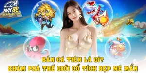 ban ca tien la gi thumb