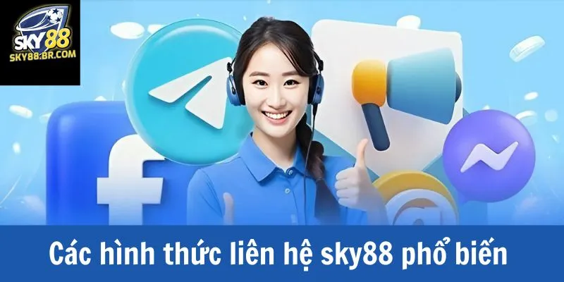 Các hình thức liên hệ sky88 được nhiều người chơi sử dụng