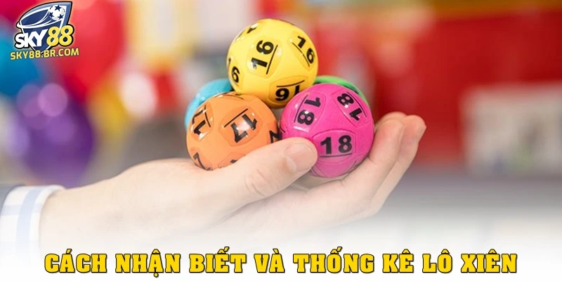 Lô xiên là gì? Giải mã dạng số “đi theo cặp” khiến nhiều người tò mò 3 Cách nhận biết và thống kê lô xiên là gì?