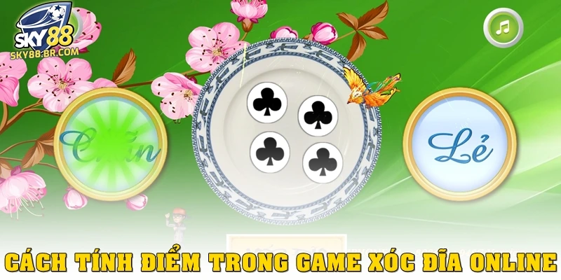 Cách tính điểm trong game xóc đĩa online