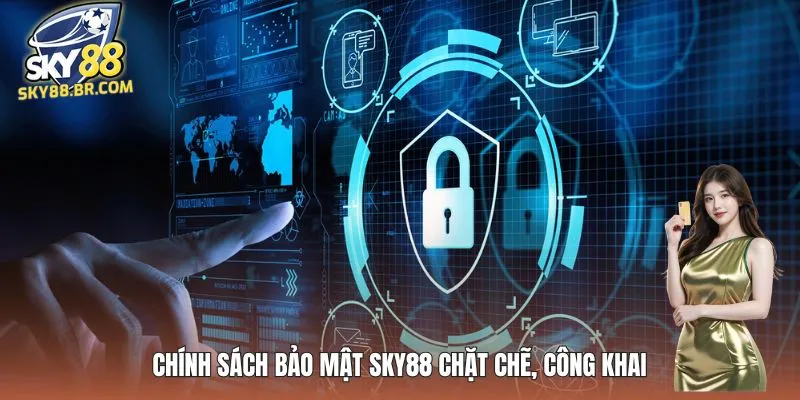 Chính sách bảo mật SKY88 chặt chẽ, công khai