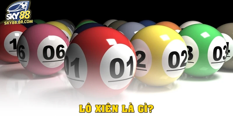 Lô xiên là gì? Giải mã dạng số “đi theo cặp” khiến nhiều người tò mò 1 Lô xiên là gì?