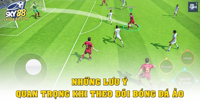 Những lưu ý quan trọng khi theo dõi bóng đá ảo